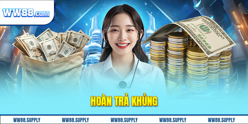 Hoàn trả siêu khủng